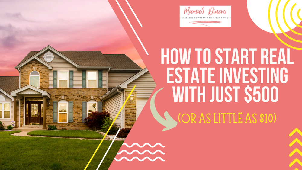 How to Start Real Estate Investing with Just $500 (or as little as $10)