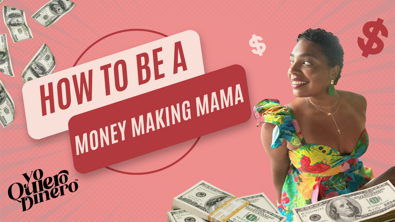 💸Episode 269: How To Be A Money Making Mama. Yo Quiero Dinero Podcast